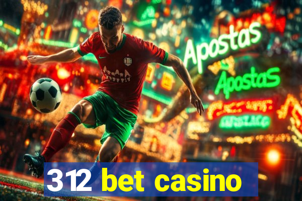 312 bet casino